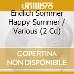 Endlich Sommer Happy Summer / Various (2 Cd) cd