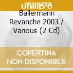Ballermann Revanche 2003 / Various (2 Cd) cd