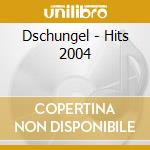 Dschungel - Hits 2004 cd musicale di Dschungel