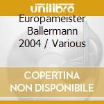 Europameister Ballermann 2004 / Various cd