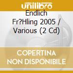 Endlich Fr?Hling 2005 / Various (2 Cd) cd