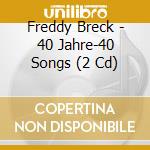 Freddy Breck - 40 Jahre-40 Songs (2 Cd) cd