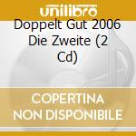 Doppelt Gut 2006 Die Zweite (2 Cd) cd