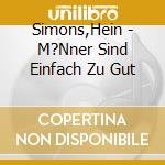 Simons,Hein - M?Nner Sind Einfach Zu Gut cd