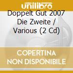 Doppelt Gut 2007 Die Zweite / Various (2 Cd) cd musicale