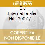 Die Internationalen Hits 2007 / Various cd