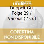 Doppelt Gut Folge 29 / Various (2 Cd) cd musicale