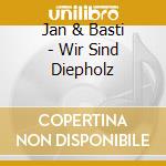 Jan & Basti - Wir Sind Diepholz cd