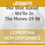 Pee Wee Russel - We'Re In The Money-24 Bit cd