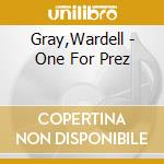 Gray,Wardell - One For Prez cd