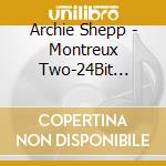 Archie Shepp - Montreux Two-24Bit Remast cd
