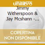 Jimmy Witherspoon & Jay Mcshann - Jimmy Witherspoon & Jay Mcshann -24Bit Remastered cd musicale di Jimmy Witherspoon & Jay Mcshann