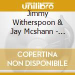 Jimmy Witherspoon & Jay Mcshann - Jimmy Witherspoon & Jay Mcshann -24Bit Remastered cd