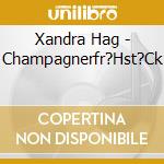Xandra Hag - Champagnerfr?Hst?Ck cd