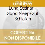Lund,Steinar - Good Sleep/Gut Schlafen