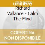 Richard Vallance - Calm The Mind cd