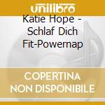 Katie Hope - Schlaf Dich Fit-Powernap cd