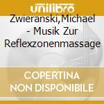Zwieranski,Michael - Musik Zur Reflexzonenmassage cd musicale di Zwieranski,Michael