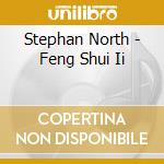 Stephan North - Feng Shui Ii cd musicale di Stephan North