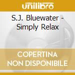 S.J. Bluewater - Simply Relax cd