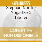 Stephan North - Yoga-Die 5 Tibeter cd