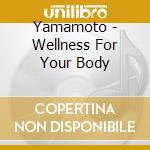 Yamamoto - Wellness For Your Body cd