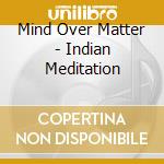 Mind Over Matter - Indian Meditation cd