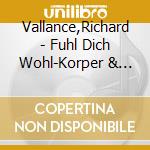 Vallance,Richard - Fuhl Dich Wohl-Korper & Geist cd