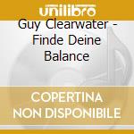 Guy Clearwater - Finde Deine Balance cd