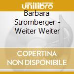 Barbara Stromberger - Weiter Weiter