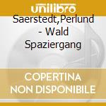 Saerstedt,Perlund - Wald Spaziergang cd