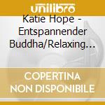 Katie Hope - Entspannender Buddha/Relaxing Buddha cd