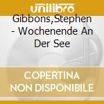 Gibbons,Stephen - Wochenende An Der See cd musicale di Gibbons,Stephen