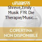 Shreve,Emily - Musik F?R Die Therapie/Music For The Therapy Room cd