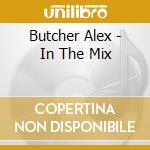 Butcher Alex - In The Mix cd