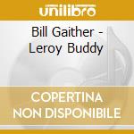 Bill Gaither - Leroy Buddy cd
