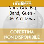 Noris Gala Big Band, Guen - Bel Ami Die Schoensten Ev cd