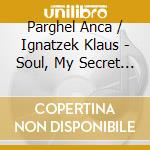 Parghel Anca / Ignatzek Klaus - Soul, My Secret Place cd