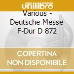 Various - Deutsche Messe F-Dur D 872 cd