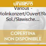 Various - Violinkonzert/Ouvert?Re Sol./Slawische T?Nze cd