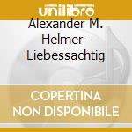 Alexander M. Helmer - Liebessachtig cd