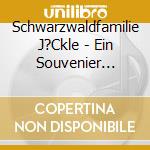 Schwarzwaldfamilie J?Ckle - Ein Souvenier V.Schwarzwald. cd