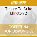 Tribute To Duke Ellington 2 cd musicale