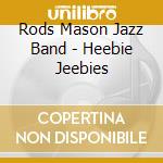 Rods Mason Jazz Band - Heebie Jeebies cd