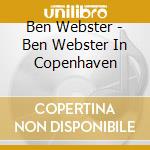 Ben Webster - Ben Webster In Copenhaven cd