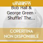 Bob Hall & George Green - Shufflin' The Boogie cd