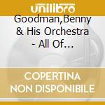 Goodman,Benny & His Orchestra - All Of Me cd musicale di Goodman,Benny & His Orchestra