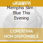 Memphis Slim - Blue This Evening cd