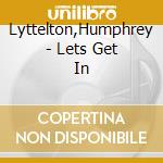 Lyttelton,Humphrey - Lets Get In cd