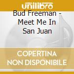 Bud Freeman - Meet Me In San Juan cd
